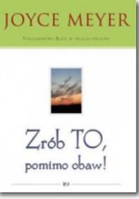Zrób to pomimo obaw - Joyce Meyer