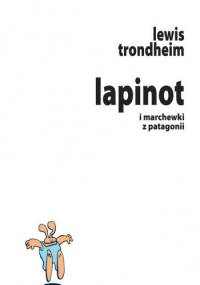 Lapinot i marchewki z Patagonii - Lewis Trondheim