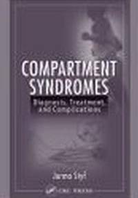 Compartment Syndromes Diagnosis Treatment & Complications - Jorma Styf