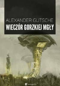 Wieczór gorzkiej mgły - Alexander Gütsche