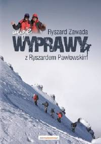 Moje wyprawy z Ryszardem Pawłowskim - Ryszard Zawada