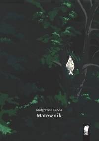 Matecznik - Małgorzata Lebda