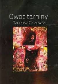 Owoc tarniny - Tadeusz Olszewski