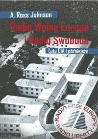 Radio Wolna Europa i Radio Swoboda. Lata CIA i później - A Ross Johnson
