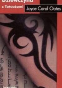 Dziewczyna z tatuażami - Joyce Carol Oates