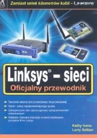 Linksys sieci Oficjalny przewodnik - Kathy Ivens, Larry Seltzer