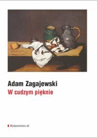 W cudzym pięknie - Adam Zagajewski