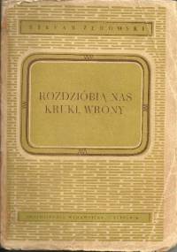 Rozdziobią nas kruki, wrony - Stefan Żeromski
