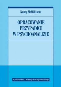 Opracowanie przypadku w psychoanalizie - Nancy McWilliams