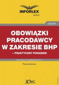 Obowiązki pracodawcy w zakresie bhp praktyczny poradnik - Pl Infor