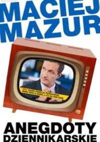 Anegdoty dziennikarskie - Maciej Mazur