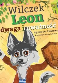 Wilczek Leon - odwaga i uważność - Agnieszka Pawłowska