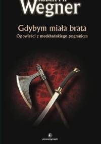 Opowieści z meekhańskiego pogranicza. Gdybym miała brata - Robert M. Wegner