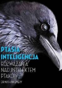 Ptasia inteligencja. Rozważania nad intelektem ptaków - Nathan Emery