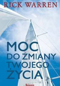Moc do zmiany twojego życia - Rick Warren