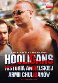 Hooligans: historia angielskiej armii chuliganów - Cass Pennant, Andy Nicholls