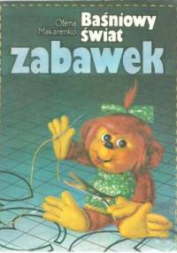 Baśniowy świat zabawek - Ołena Makarenko