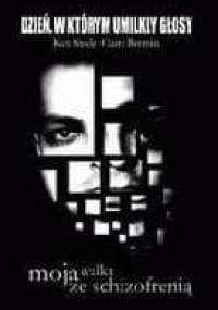 Dzień, w którym umilkły głosy. Moja walka ze schizofrenią - Ken Steele, Claire Bergman