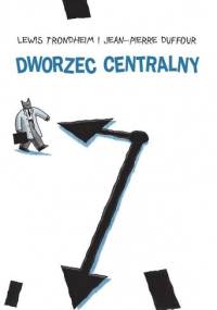Dworzec centralny - Lewis Trondheim, Jean Pierre Duffour