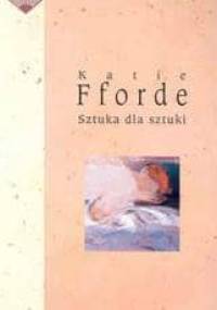 Sztuka dla sztuki - Katie Fforde
