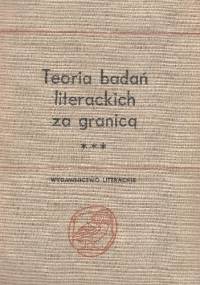 Teoria badań literackich za granicą. Antologia. Tom II, od przełomu antypozytywistycznego do roku 1945. Część I, orientacje poetocentryczne i kulturocentryczne - praca zbiorowa