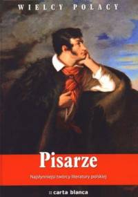 Pisarze. Najsłynniejsi twórcy literatury polskiej
