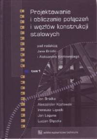 Projektowanie i obliczanie połączeń i węzłów konstrukcji stalowych. Tom 1