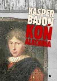 Koń Alechina - Kasper Bajon