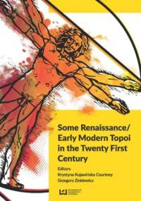 Some Renaissance/ Early Modern Topoi in the Twenty First Century - Kujawińska Courtney Krystyna, Zinkiewicz Grzegorz