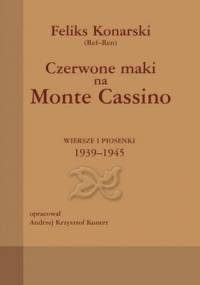 Czerwone maki na Monte Cassino. Wiersze i piosenki 1939-1945 - Feliks Konarski