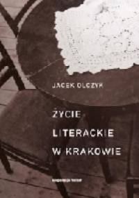Życie literackie w Krakowie - Jacek Olczyk