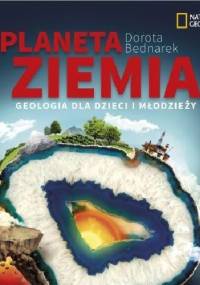 Planeta Ziemia. Geologia dla dzieci i młodzieży - Dorota Bednarek