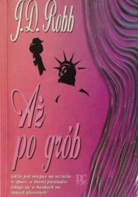 Aż po grób - J.D. Robb