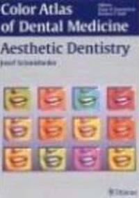 Color Atlas of Dental Medicine Aesthetic Dentistry - Josef Schmidseder