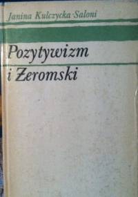 Pozytywizm i Żeromski - Janina Kulczycka-Saloni