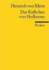 Das Käthchen von Heilbronn - Heinrich von Kleist