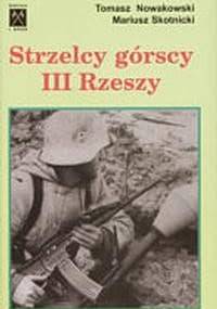 Strzelcy górscy III Rzeszy - Tomasz Nowakowski, Mariusz Skotnicki