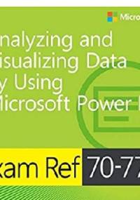 Exam Ref 70-778 Analyzing and Visualizing Data by Using Microsoft Power BI - Daniil Maslyuk