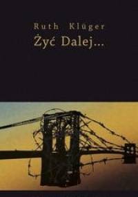 Żyć dalej... - Ruth Kluger