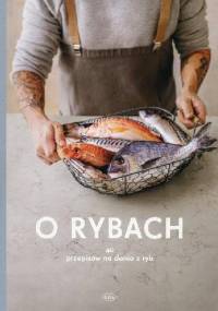 O rybach. 40 przepisów na dania z ryb - Jakub Mikołajczak