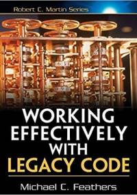 Working Effectively with Legacy Code - Michael Feathers