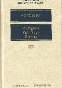 Antygona, Król Edyp, Elektra - Sofokles
