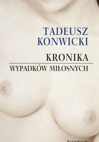 Kronika wypadków miłosnych - Tadeusz Konwicki