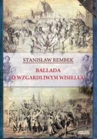Ballada o wzgardliwym wisielcu oraz dwie gawędy styczniowe - Stanisław Rembek