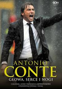 Antonio Conte. Głowa, serce i nogi - Antonio Conte