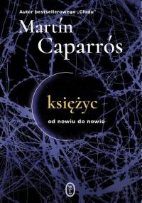 Księżyc. Od nowiu do nowiu - Martín Caparrós