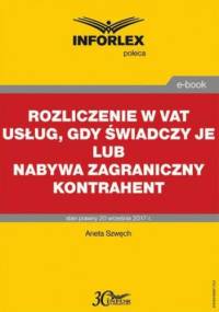 Rozliczenie w VAT usług, gdy świadczy je lub nabywa zagraniczny kontrahent - Szwęch Aneta