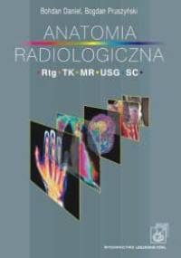 Anatomia radiologiczna - Bogdan Pruszyński, Daniel Bohdan