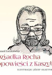 Dziadka Rocha opowieści z Kaszub - Ryszard Łuczkiewicz