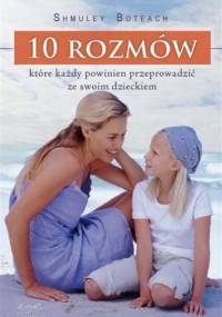 10 ROZMÓW które każdy powinien przeprowadzić ze swoim dzieckiem - Shmuel „Shmuley” Boteach